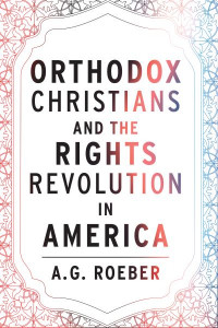 Orthodox Christians and the Rights Revolution in America by A. G. Roeber (Hardback)
