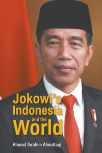 Jokowi's Indonesia And The World by Ahmad Ibrahim Almuttaqi