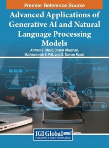 Advanced Applications of Generative AI and Natural Language Processing Models (Book 2327-0411) by Ahmed J. Obaid (Hardback)