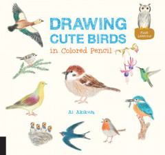 Drawing Cute Birds in Colored Pencil (Volume 2) by Ai Akikusa