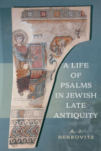 A Life of Psalms in Jewish Late Antiquity by Abraham Jacob Berkovitz (Hardback)