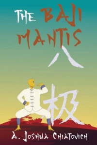 The Baji Mantis by A. Joshua Chiatovich