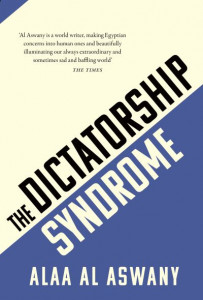 The Dictatorship Syndrome by Alaa Al Aswany