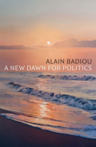 A New Dawn for Politics by Alain Badiou (Hardback)