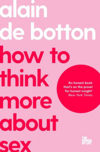 How to Think More About Sex (Book 19) by Alain De Botton