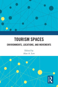 Tourism Spaces by Alan A. Lew