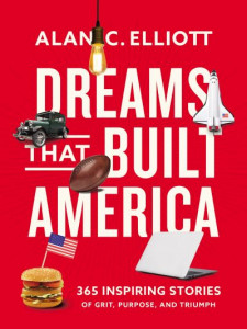Dreams That Built America by Alan C. Elliott