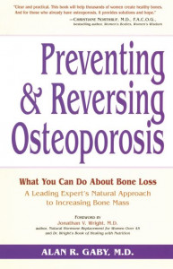 Preventing and Reversing Osteoporosis by Alan R. Gaby