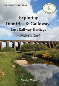 Exploring Dumfries & Galloway's Lost Railway Heritage (Book 2) by Alasdair Wham