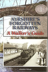 Ayrshire's Forgotten Railways (Book 1) by Alasdair Wham