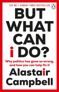 But What Can I Do? by Alastair Campbell - Signed Paperback Edition