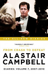 Diaries Volume 7: From Crash to Defeat, 2007-2010 by Alastair Campbell - Signed Edition