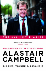 Diaries Volume 8: Rise and Fall of the Olympic Spirit, 2010–2015 by Alastair Campbell - Signed Edition