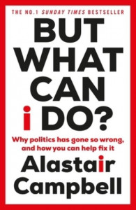 But What Can I Do? by Alastair Campbell (Hardback)