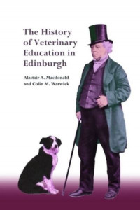The History of Veterinary Education in Edinburgh by Alastair A. Macdonald (Hardback)