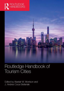 Routledge Handbook of Tourism Cities by Alastair M. Morrison