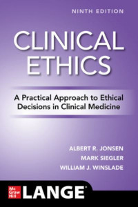 Clinical Ethics: A Practical Approach to Ethical Decisions in Clinical Medicine, Ninth Edition by Albert R. Jonsen