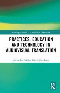 Practices, Education and Technology in Audiovisual Translation by Alejandro Bolaños García-Escribano (Hardback)