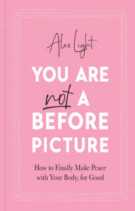 You Are Not a Before Picture by Alex Light - Signed Edition