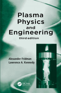 Plasma Physics and Engineering by Alexander A. Fridman