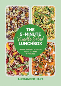 The 5-Minute Noodle Salad Lunchbox by Alexander Hart (Hardback)
