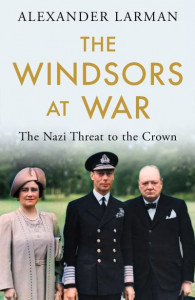 The Windsors at War by Alexander Larman (Hardback)