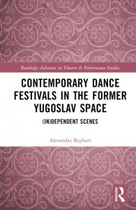 Contemporary Dance Festivals in the Former Yugoslav Space by Alexandra Baybutt (Hardback)