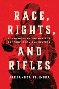Race, Rights, and Rifles by Alexandra Filindra (Hardback)