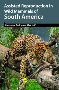 Assisted Reproduction in Wild Mammals of South America by Alexandre Rodrigues Silva (Hardback)