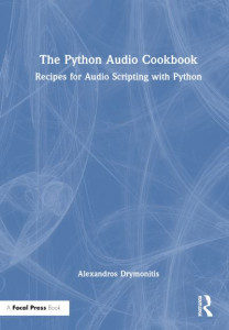 The Python Audio Cookbook by Alexandros Drymonitis (Hardback)