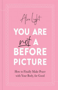 You Are Not a Before Picture by Alex Light (Hardback)