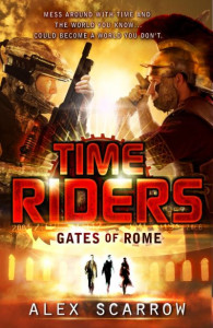 TimeRiders: Gates of Rome (Book 5) by Alex Scarrow
