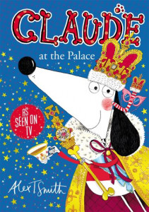 Claude at the Palace by Alex T. Smith (Hardback)