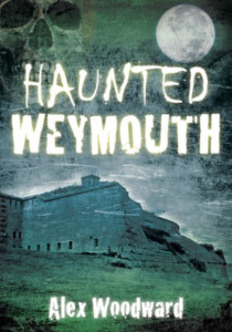 Haunted Weymouth by Alex Woodward