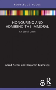 Honouring and Admiring the Immoral by Alfred Archer