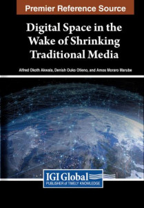 Digital Space in the Wake of Shrinking Traditional Media by Alfred O. Akwala (Hardback)