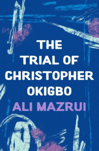 The Trial of Christopher Okigbo by Ali AlAmin Mazrui