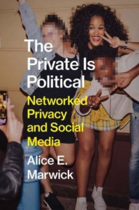 The Private Is Political by Alice Emily Marwick (Hardback)