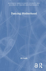 Dancing Motherhood by Ali Duffy (Hardback)