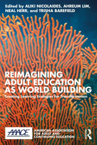 Reimagining Adult Education as World Building by Aliki Nicolaides