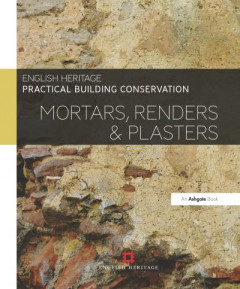 Practical Building Conservation. Mortars, Renders & Plasters by Alison Henry (Hardback)