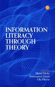Information Literacy Through Theory by Alison Hicks