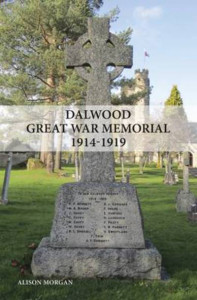 Dalwood Great War Memorial 1914-1919 by Alison Morgan