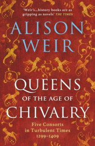Queens of the Age of Chivalry (Book 3) by Alison Weir