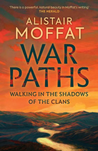 War Paths by Alistair Moffat (Hardback)
