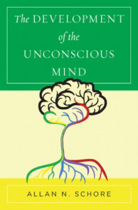 The Development of the Unconscious Mind by Allan N. Schore (Hardback)
