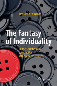 The Fantasy of Individuality: On the Sociohistorical Construction of the Modern Subject by Almudena Hernando (Hardback)
