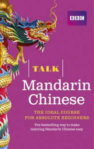Talk Mandarin Chinese (Book/CD Pack): The ideal Chinese course for absolute beginners by Alwena Lamping
