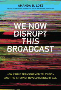 We Now Disrupt This Broadcast by Amanda D. Lotz (Hardback)