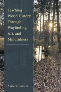 Teaching World History Through Wayfinding, Art, and Mindfulness by Amber Godwin